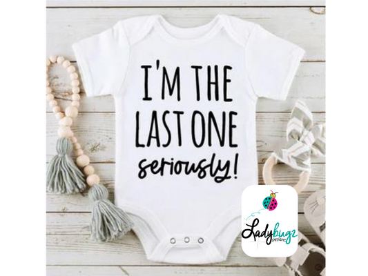 I'm the Last One...Seriously (Infant)