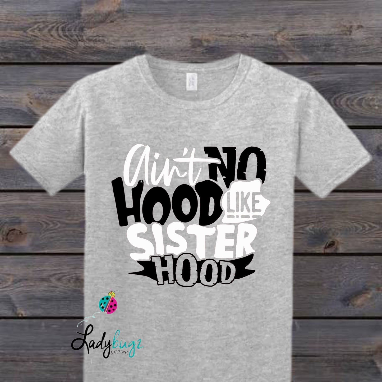 Ain’t No Hood Like Sister Hood