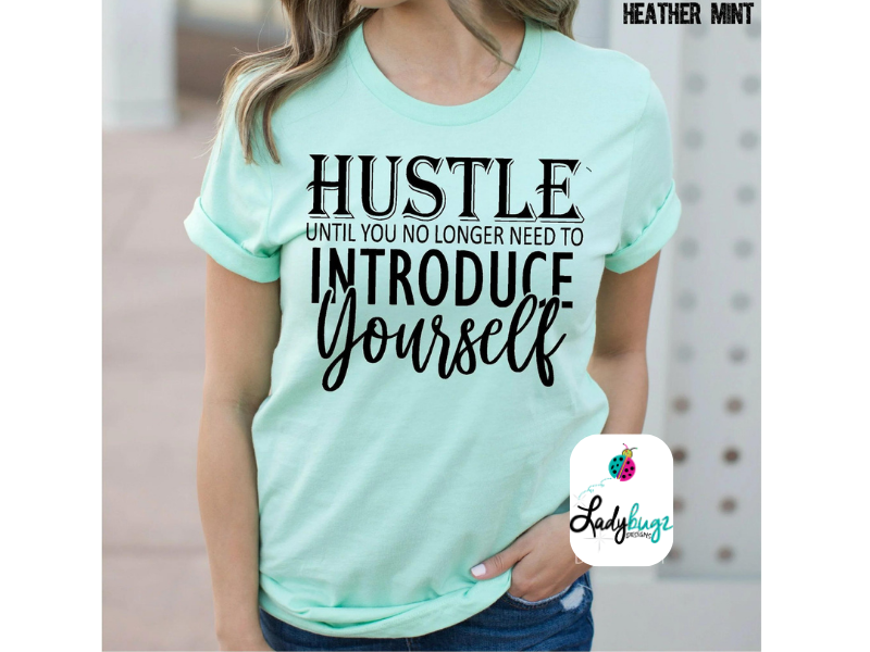 Hustle Until You No Longer Need to Introduce Yourself