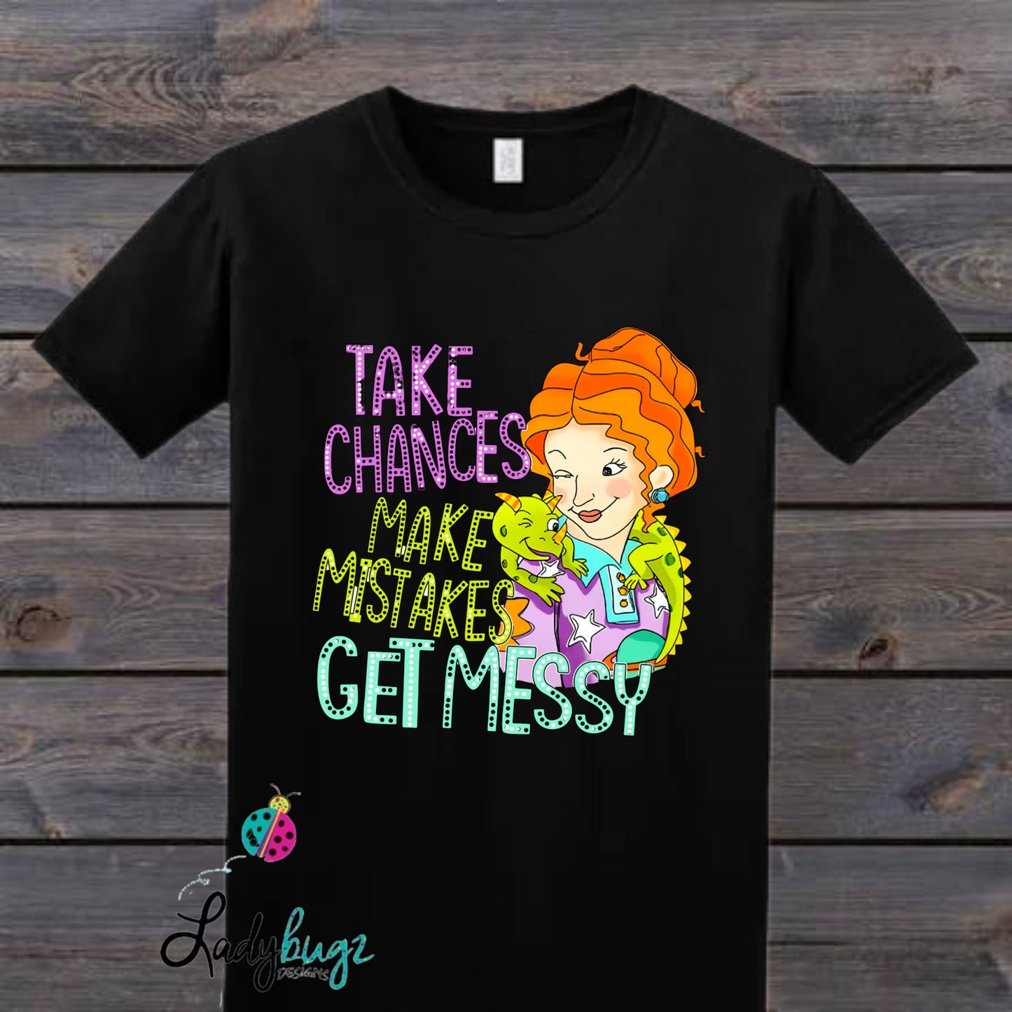 Take Chances Make Mistakes Get Messy