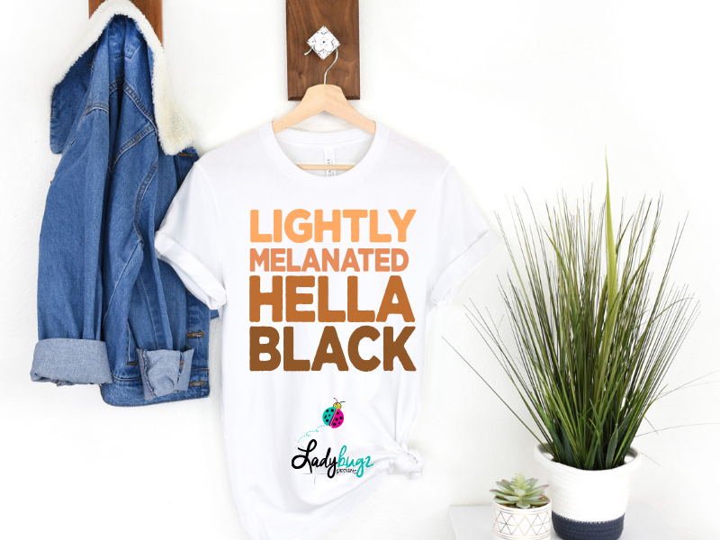 Lightly Melanated, Hella Black