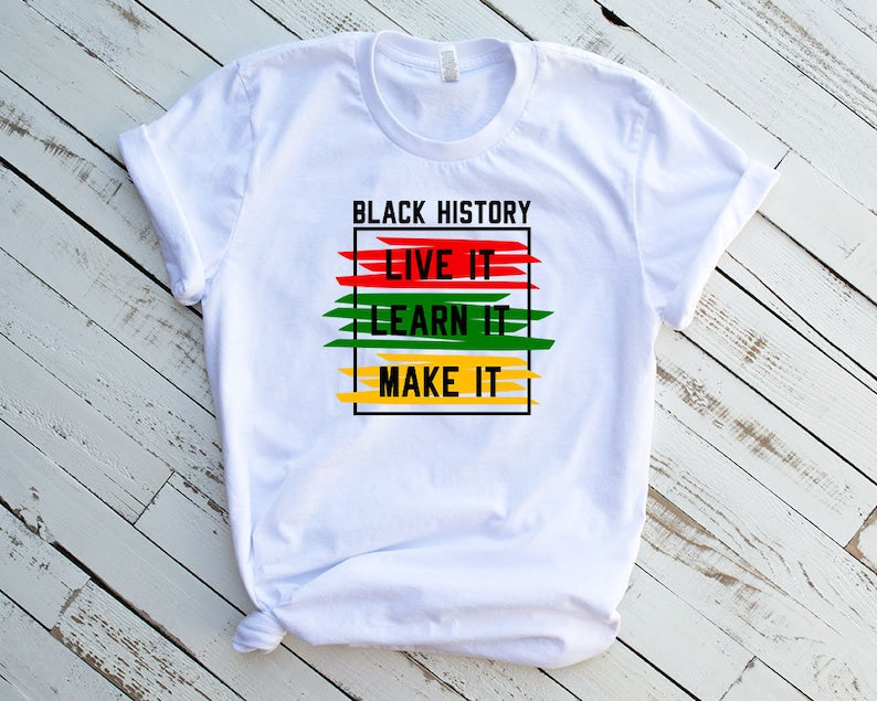 Black History- Live It, Learn It, Make It