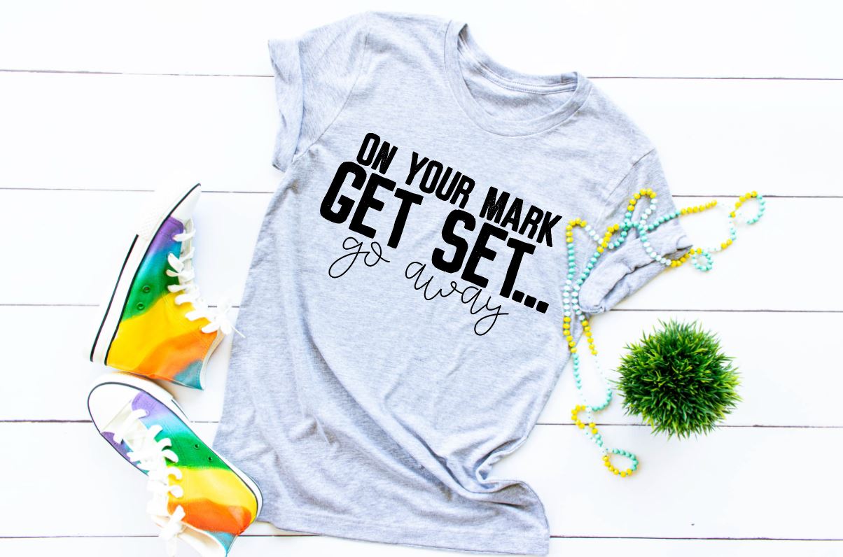 On Your Mark Get Set...Go Away