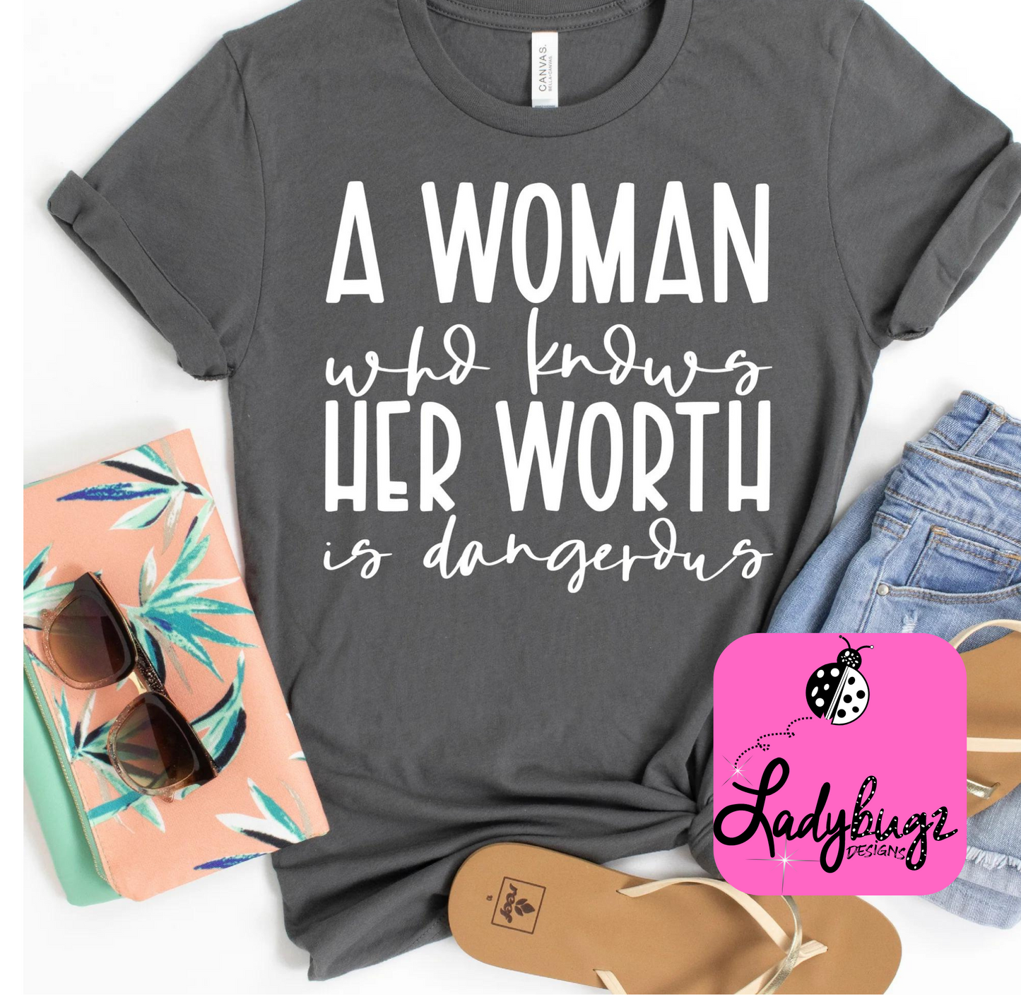 A Woman Who Knows Her Worth Is Dangerous