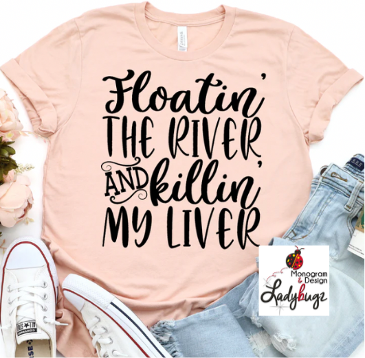 Floatin' the River and Killin' My Liver