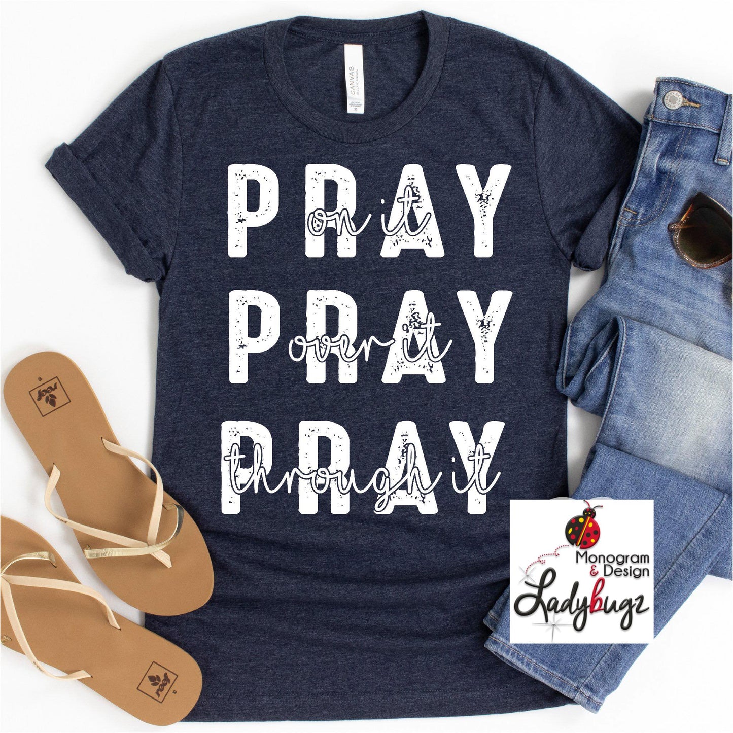 Pray On It Over It Through It