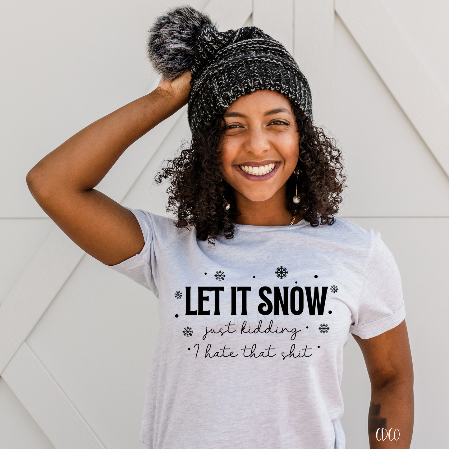Let It Snow.. Kidding I Hate That S**T