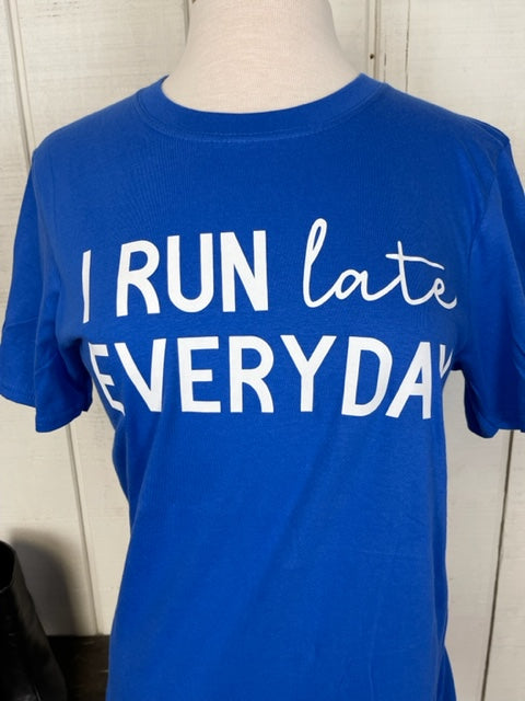 I Run Late Everyday
