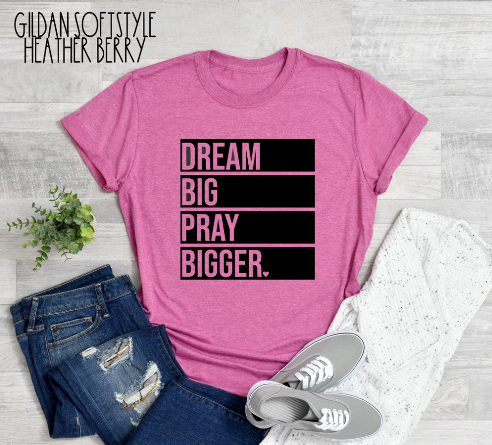 Dream Big Pray Bigger