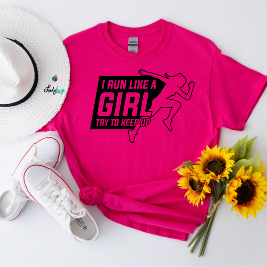 I Run Like A Girl Try To Keep Up