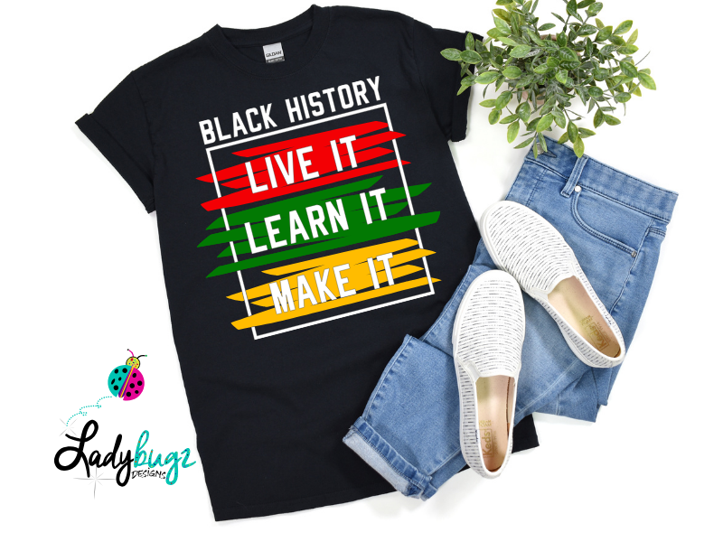 Black History- Live It, Learn It, Make It