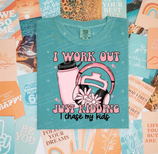 I Work Out Just Kidding I Chase My Kids