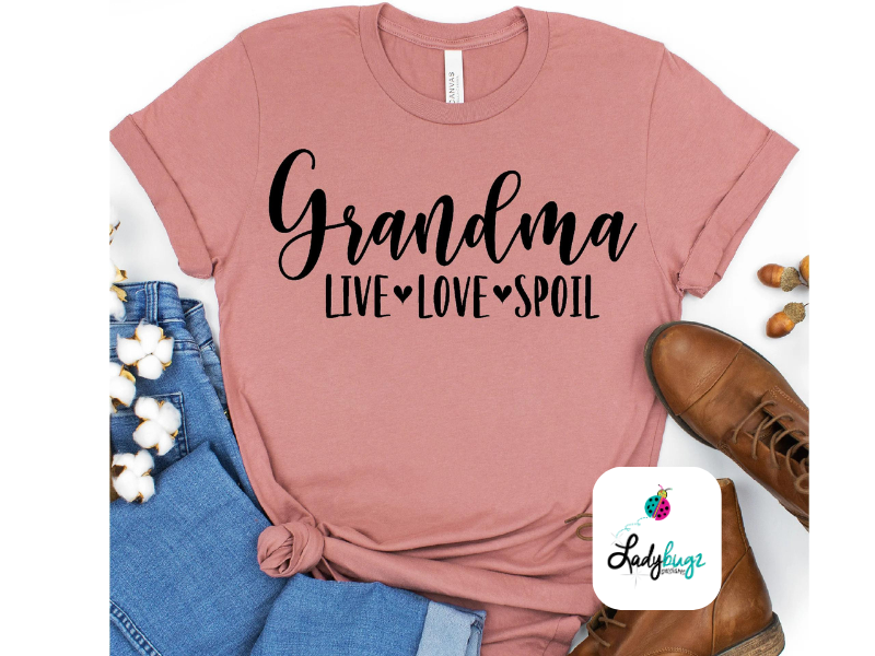 Grandma...Live Love Spoil