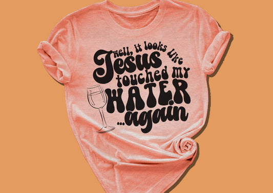 Well, It Looks Like Jesus Touched My Water Again