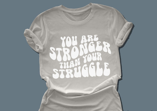 You are Stronger Than Your Struggle