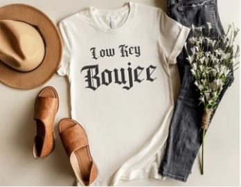 Low key Boujee
