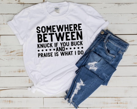 Somewhere Between.. Praise Is What I Do.