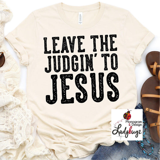 Leave The Judgin' To Jesus
