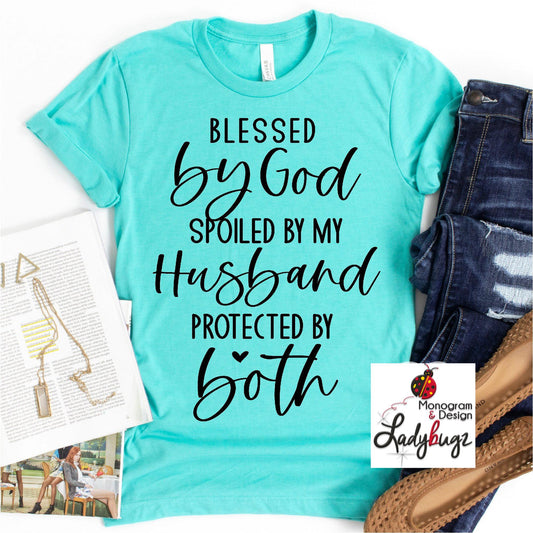 Blessed By God. Spoiled By My Husband. Protected by Both.
