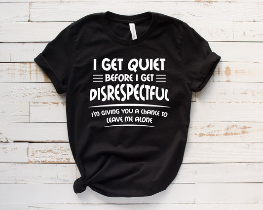 I Get Quiet Before I Get Disrespectful