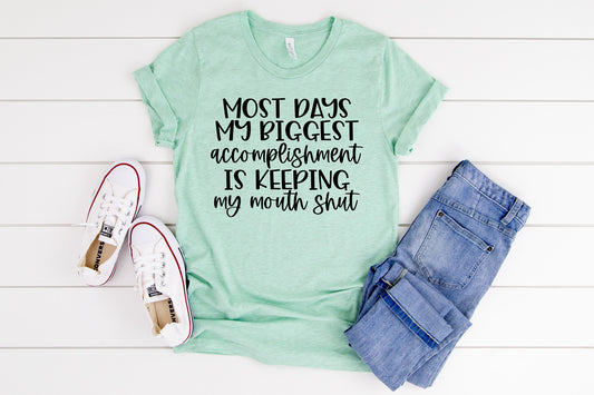 Most Days My Biggest Accomplishment Is Keeping My Mouth Shut