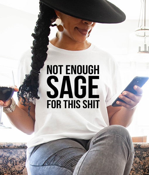 Not Enough Sage For This Shit