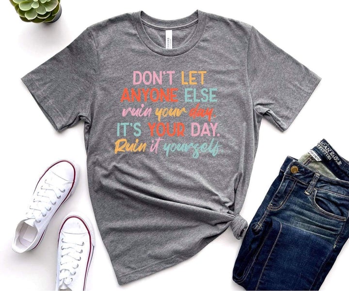 Don't Let Anyone Else Ruin Your Day