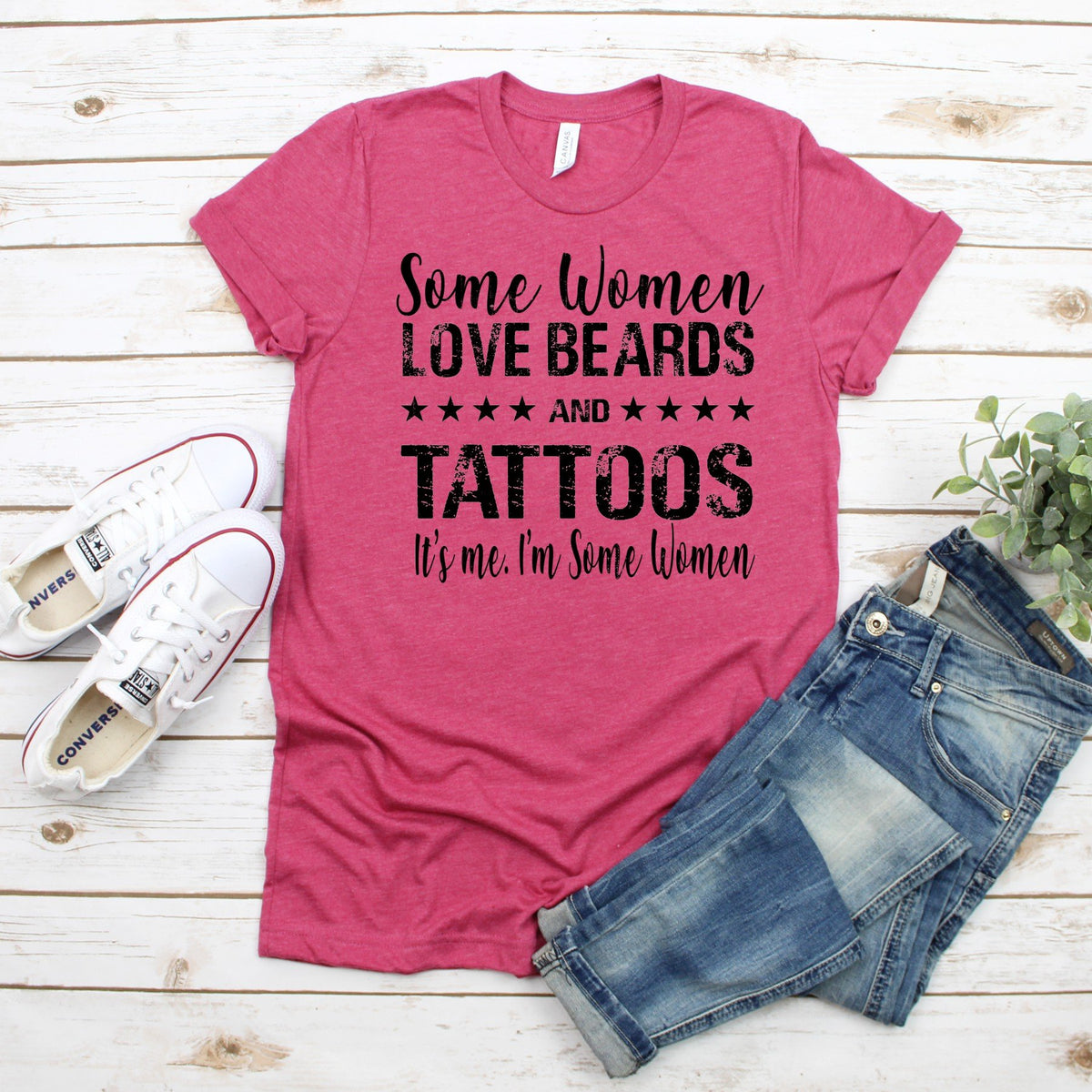 Some Women Love Beards And Tattoos. It's Me I'm Some Women