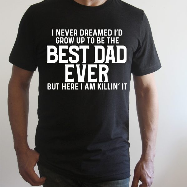 I Never Thought I'd Grow Up To Be The Best Dad Ever...Killing It