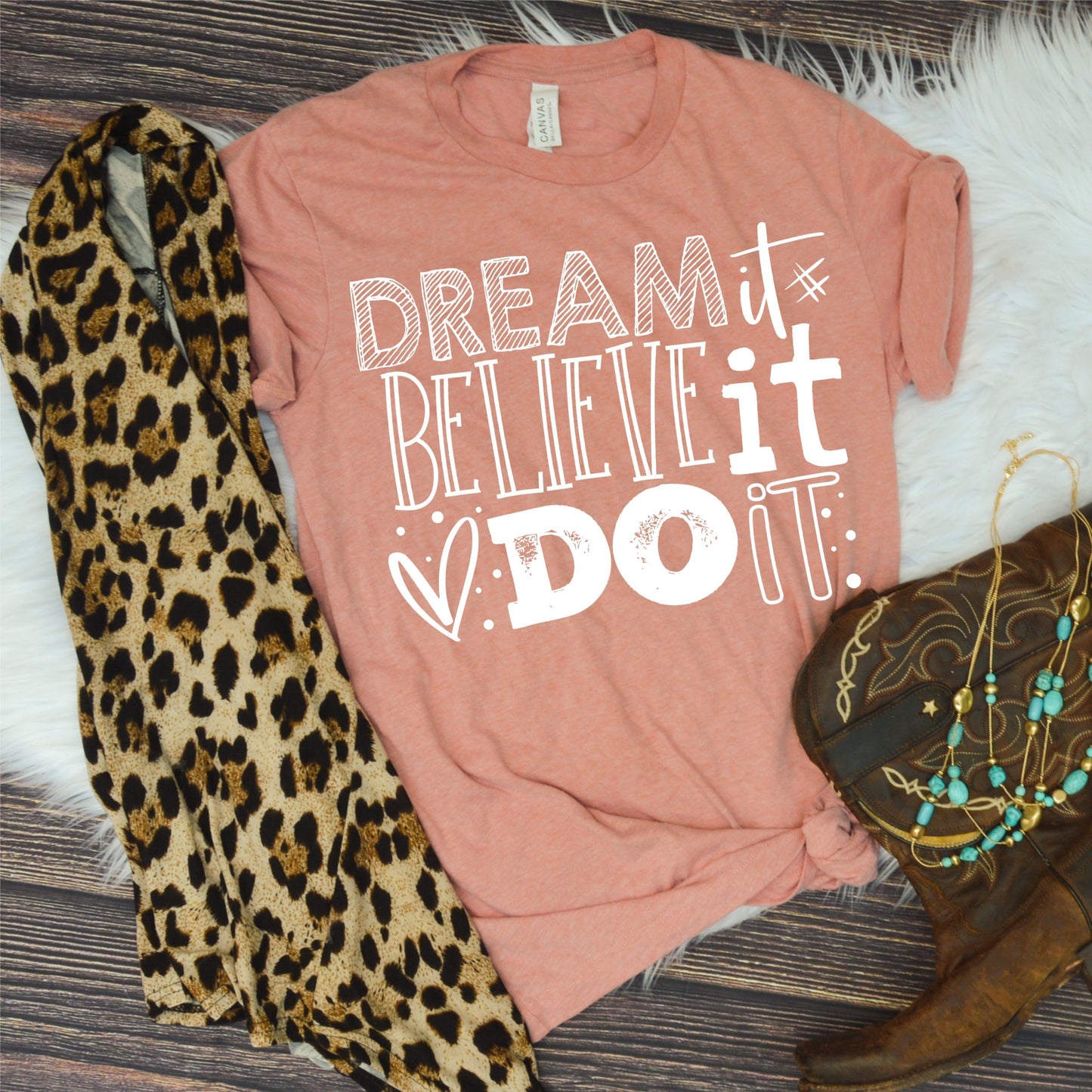 Dream It, Believe It, Do It