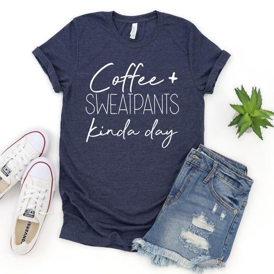 Coffee and Sweatpants Kinda Day